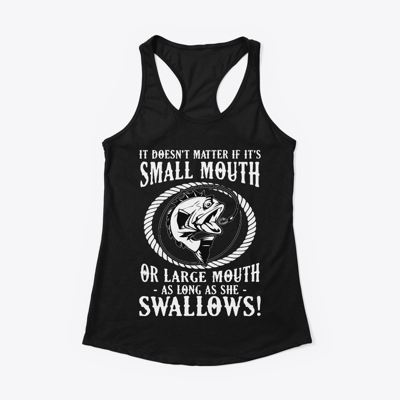 It Doesn't Matter If It's Small Mouth