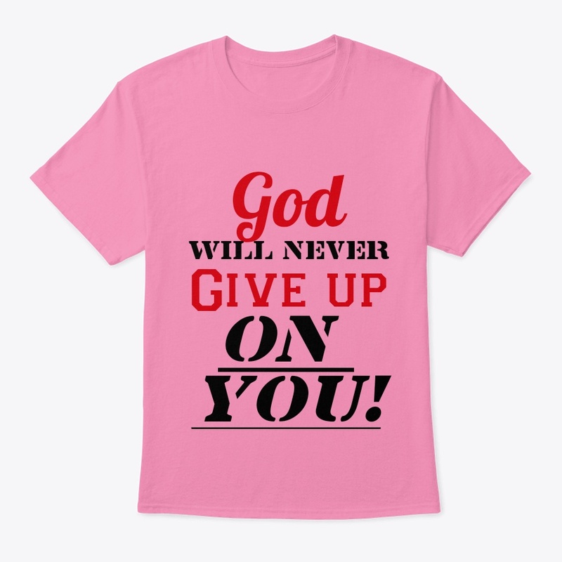 God will never give up on you 