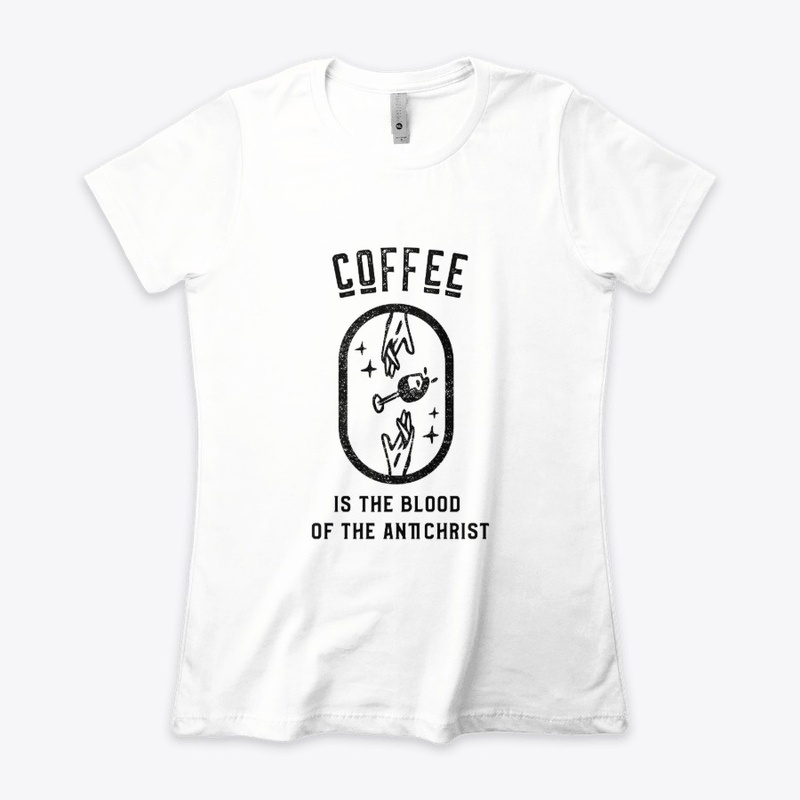 Coffee is the Blood of the Antichrist