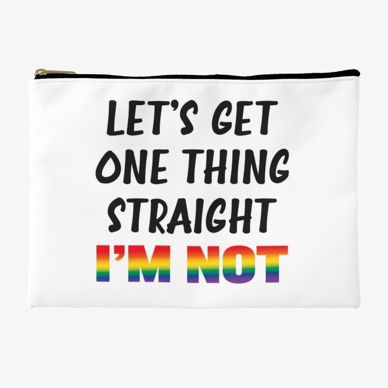 Let's Get One Thing Straight - I'm Not