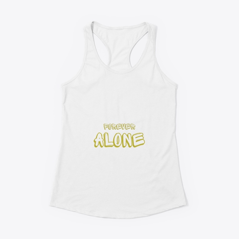 Forever alone t-shirt 