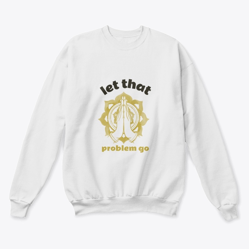 Let That Problem Go Tshirt, Hoodies More