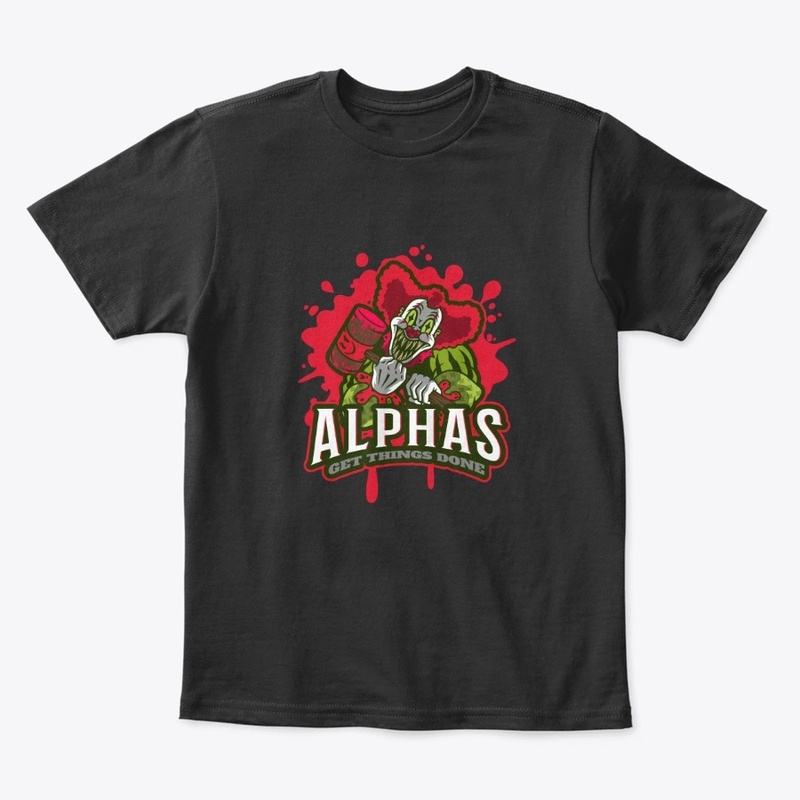 Alphas Get Things Done Scary Clown
