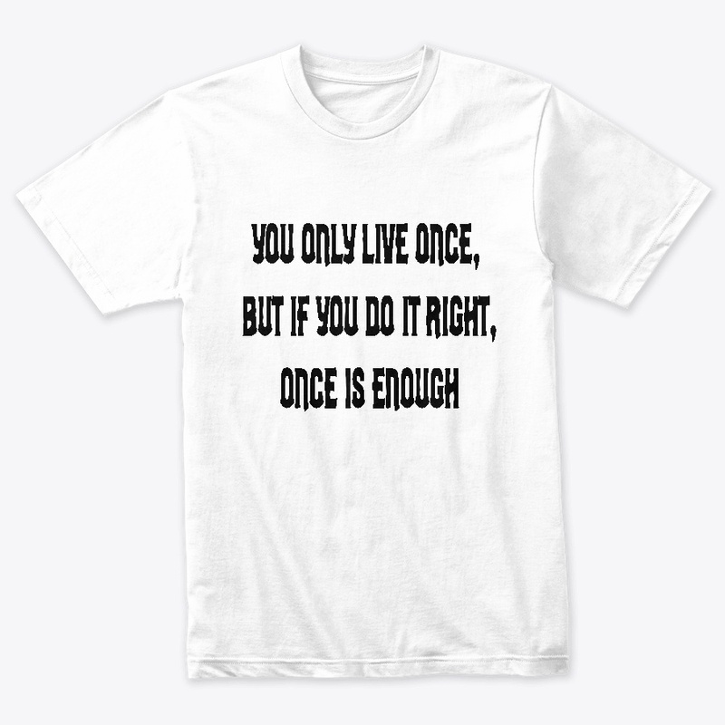 "shirtwxt" You only Live Once  T-shirts