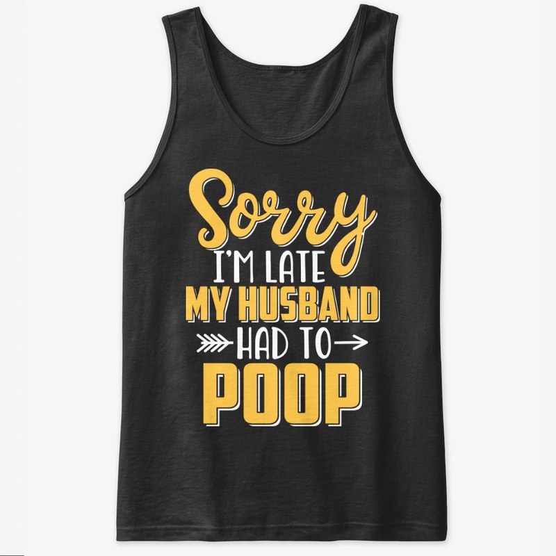 Sorry I'm late my Husband had to poop