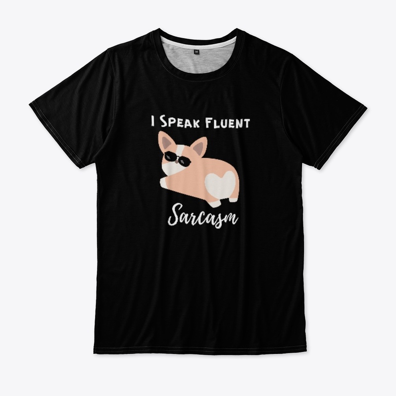 I Speak Fluent Sarcasm