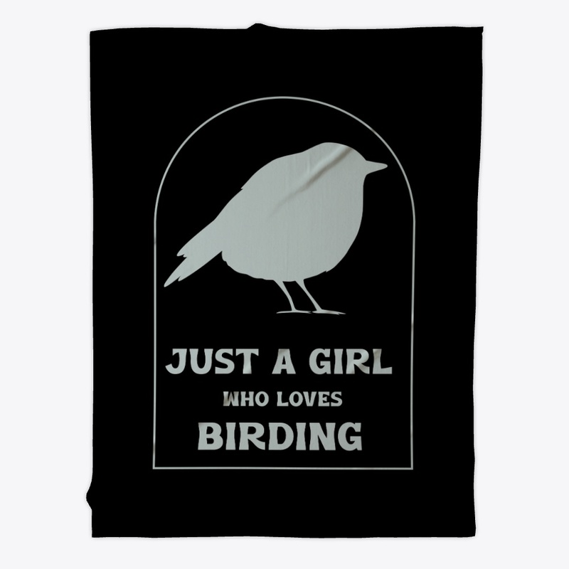 Just A Girl Who Loves Birding