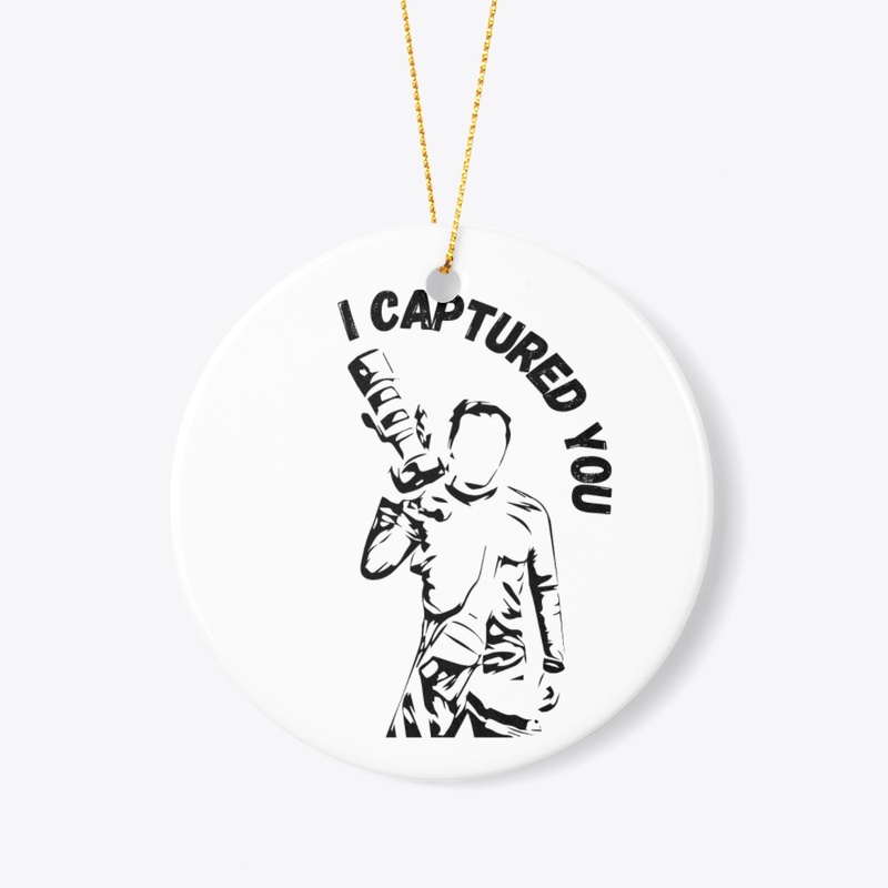 "I Captured You" Ornament