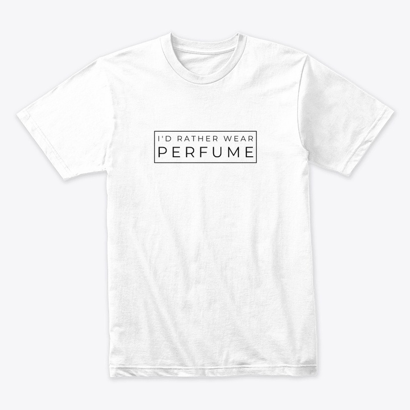 I'd Rather Wear Perfume White T-Shirt