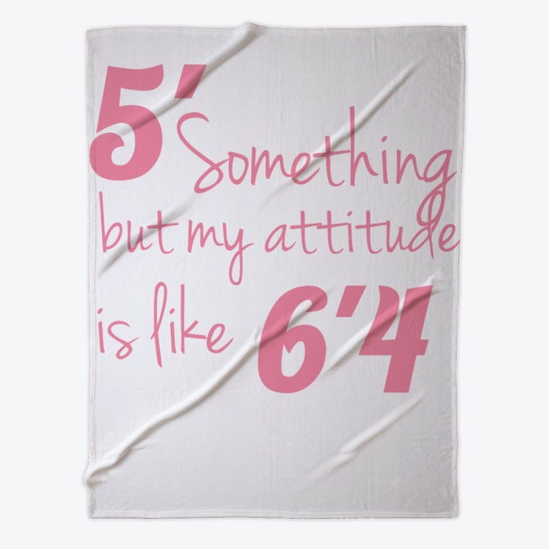 5' something but my attitude is like 6'4