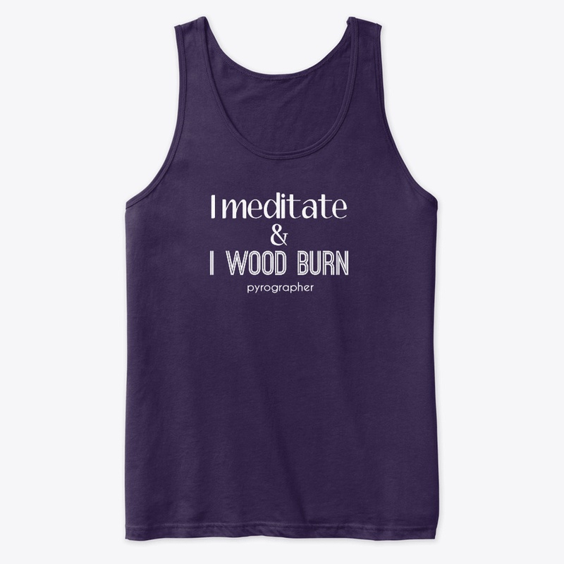 I Meditate & I Wood Burn