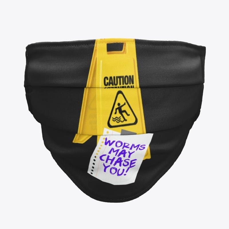 Caution Worms May Chase You