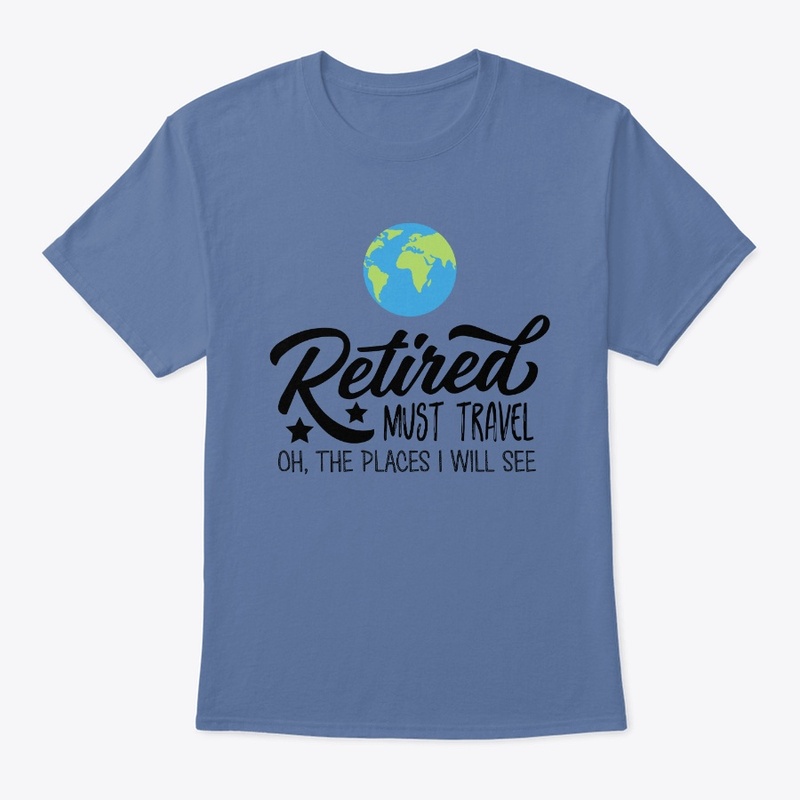 Retired Must Travel apparel 