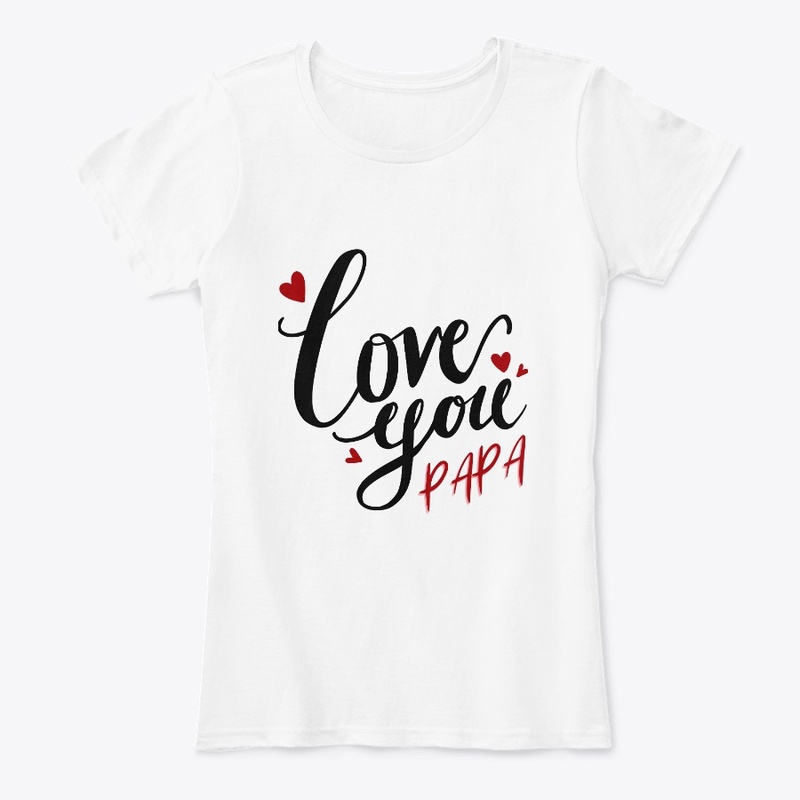 Love You Papa T-Shirt