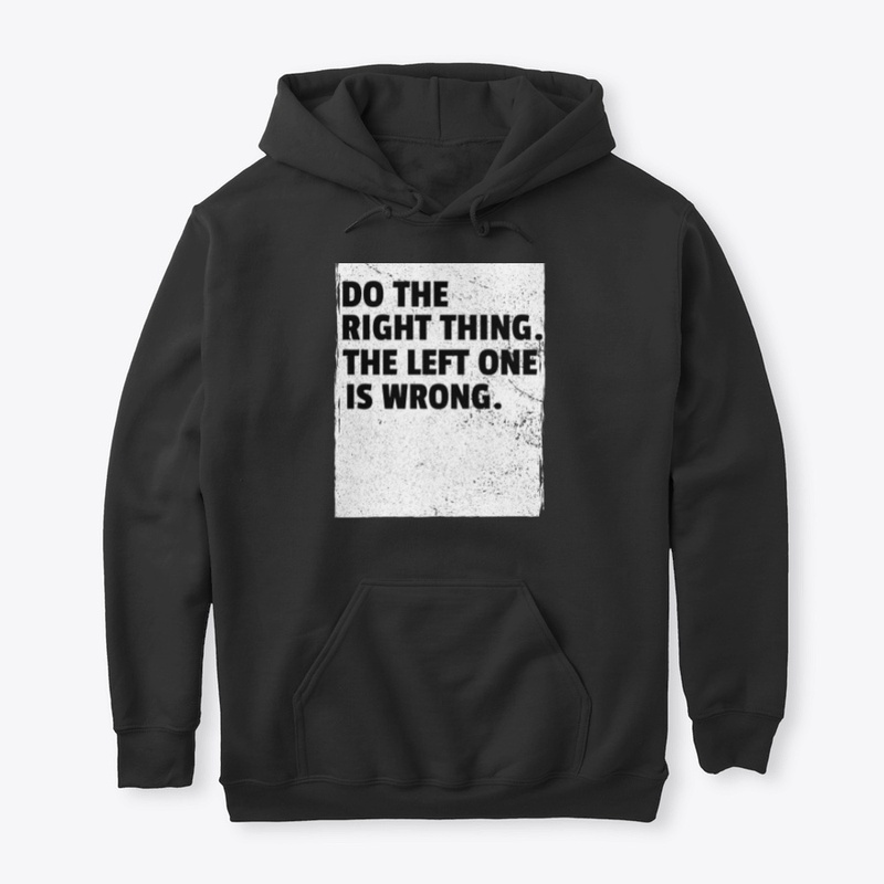 Do the right thing. Funny design. 