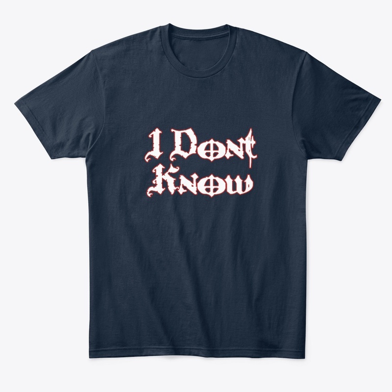 I Dont Know