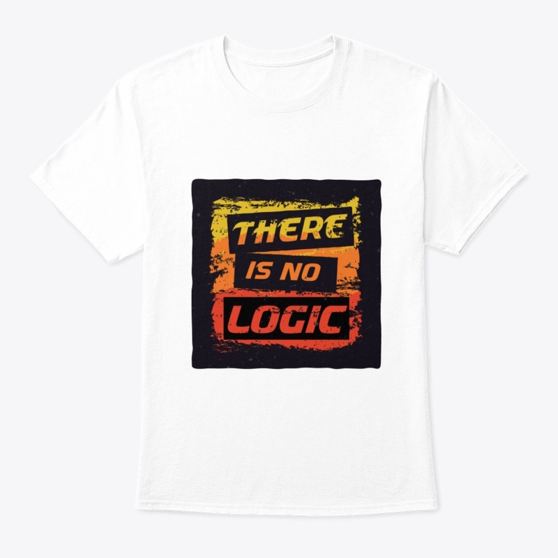 There is no logic - (t-Shirt)
