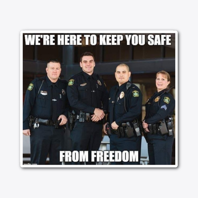Safe from freedom