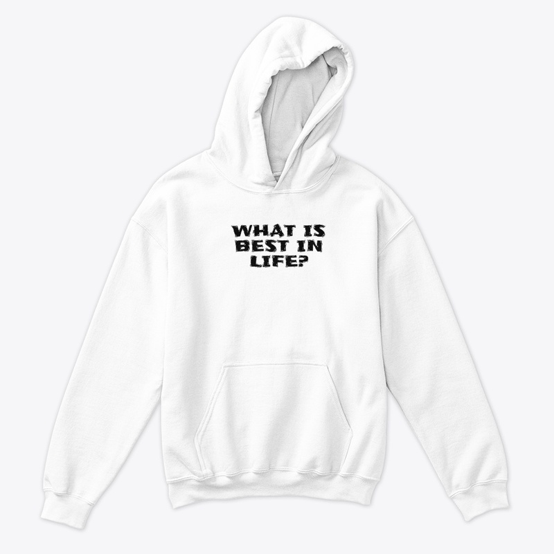 What Is Best in Life - Kids Classic Pullover Hoodie