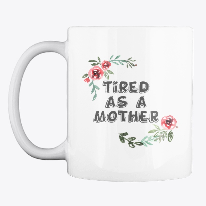 Tired as a Mother