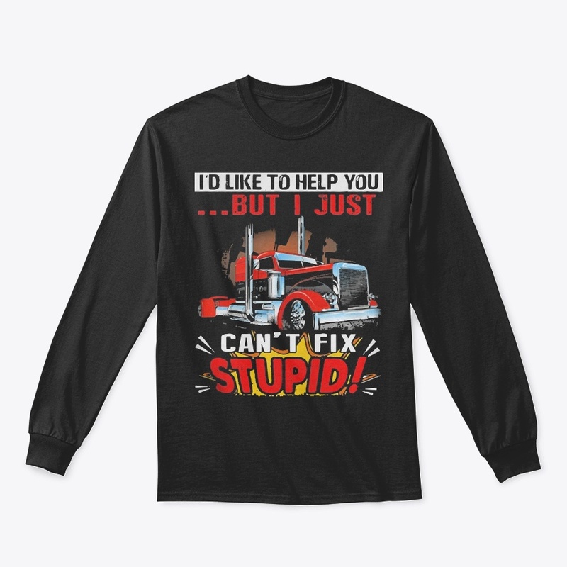 Truck I Just Can't Fix Stupid