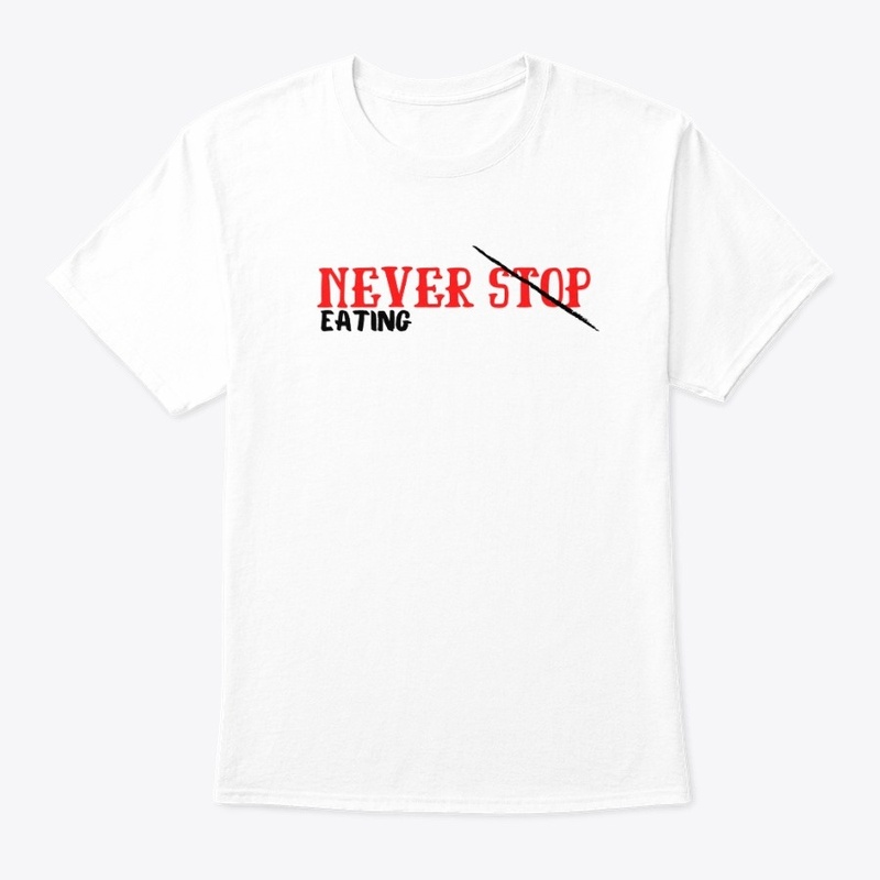 Never Stop Eating