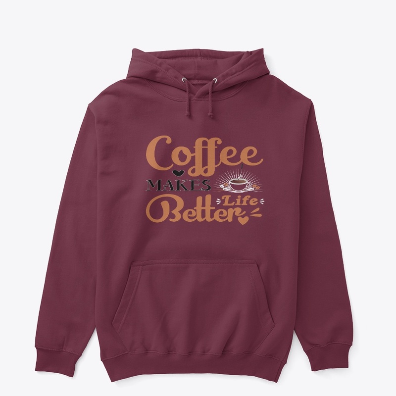 COFFEE MAKES LIFE BETTER 