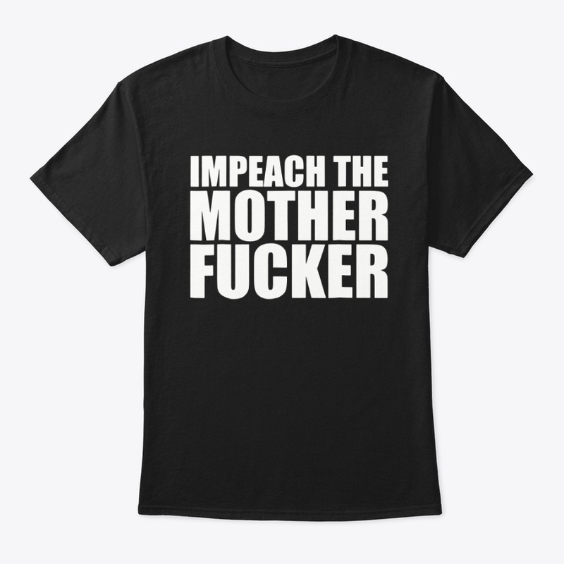 Impeach The Motherfucker Tee Shirt