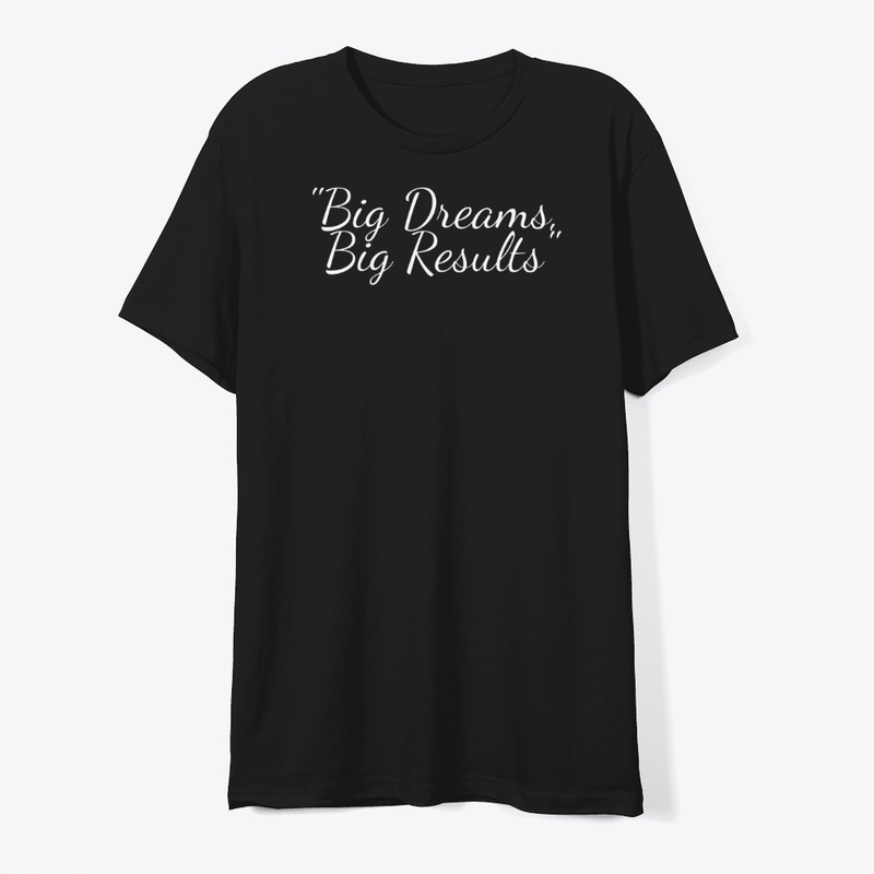 "Big Dreams Big Results