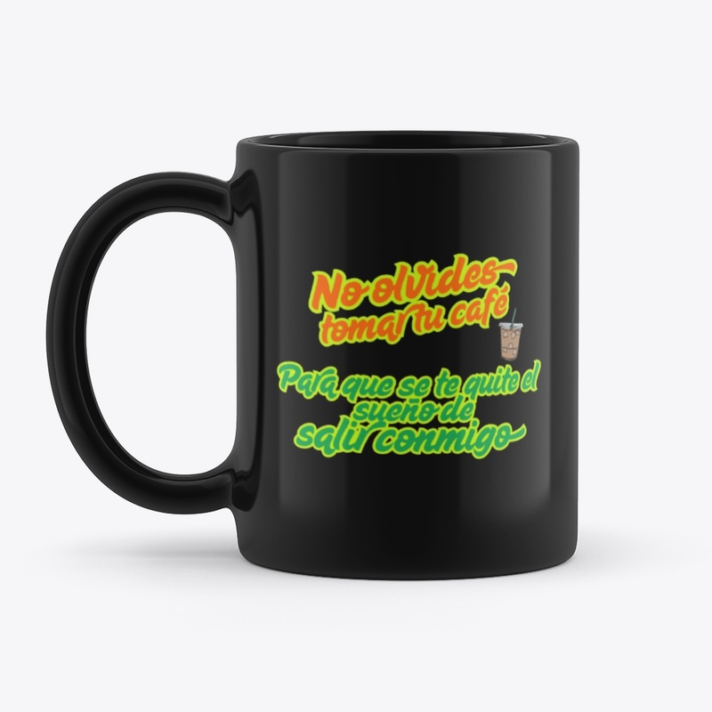 No olvides Tomar tu café  *Diseño del.