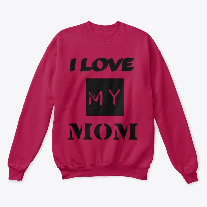 I  Love my mom 