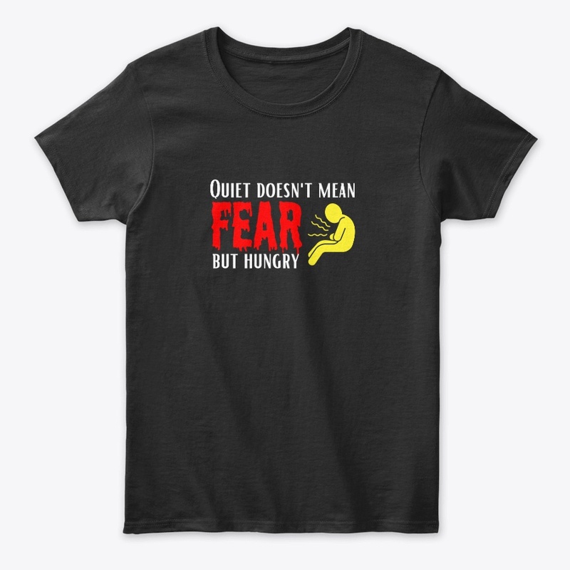 Quite doesn't Mean Fear but Hungry