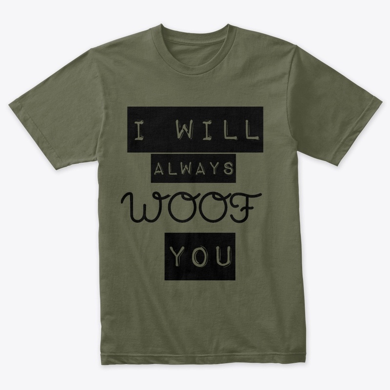 I Will Always Woof You