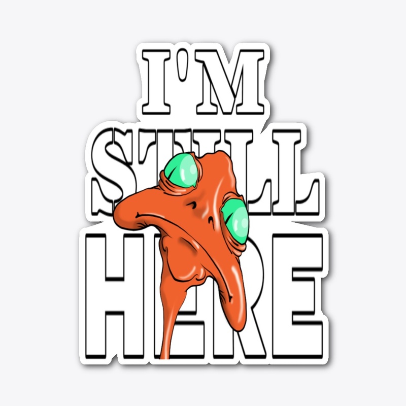 I'M STILL HERE