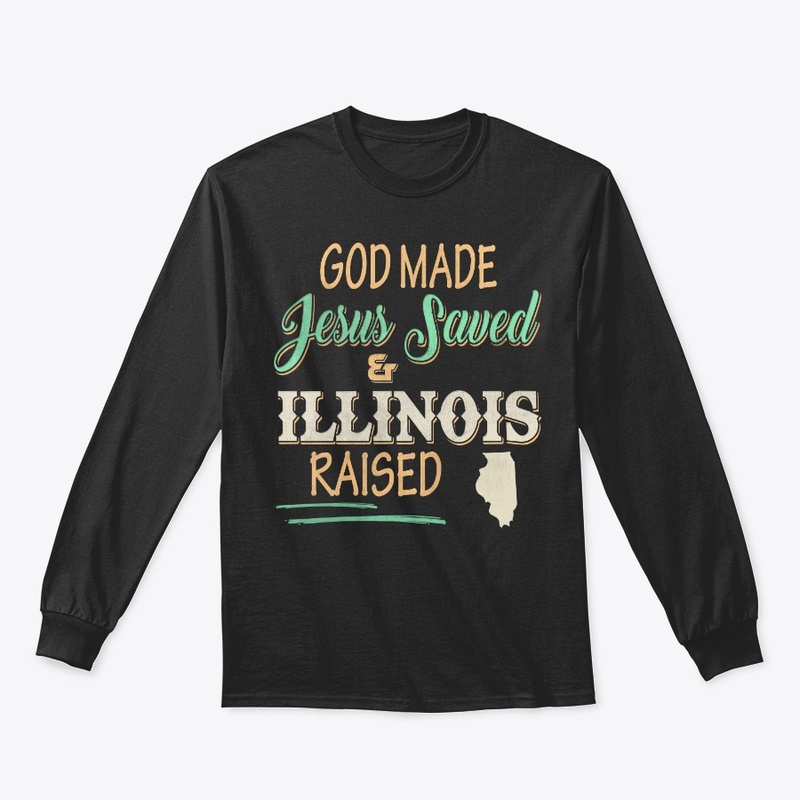 Illinois State Lover Gift God Made
