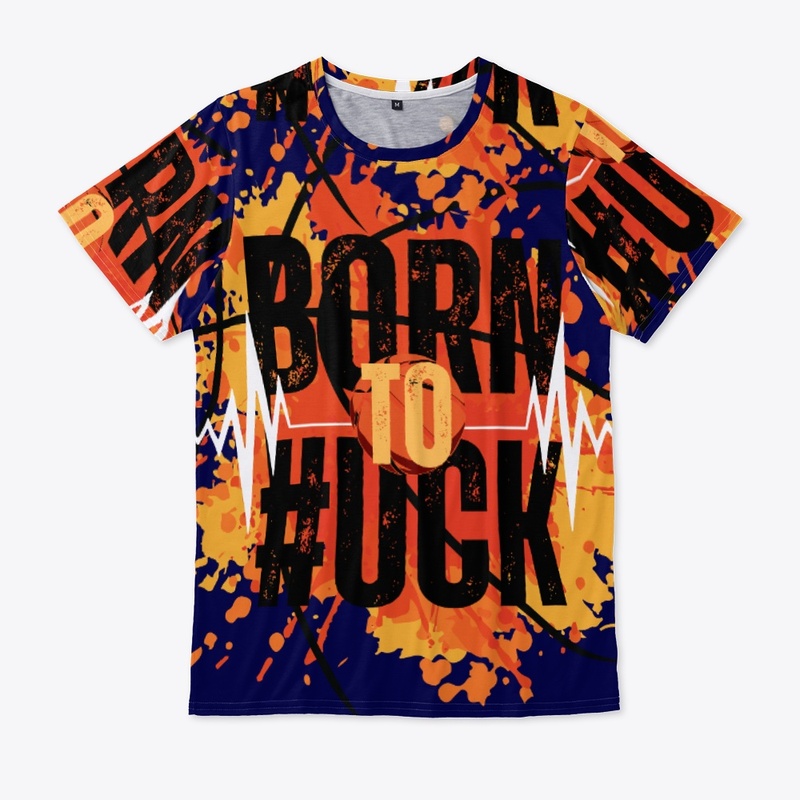 Born to fuck 