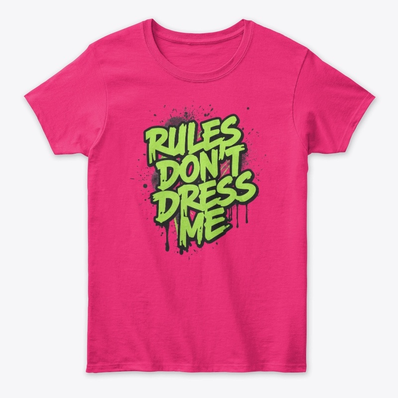 Rules Don't Dress Me
