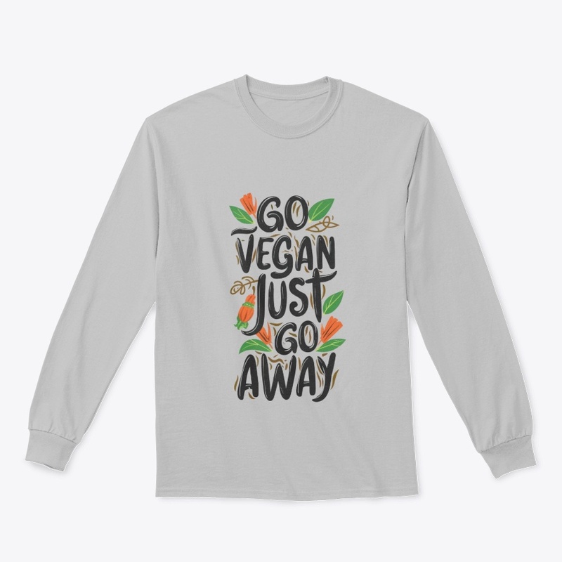 Go Vegan, Just Go Away