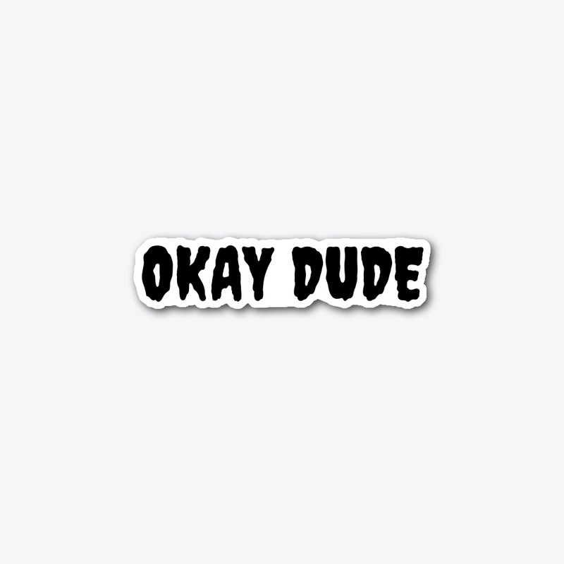 Okay Dude Sticker
