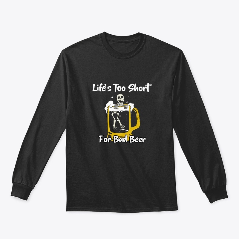 Life's too short for bad beer