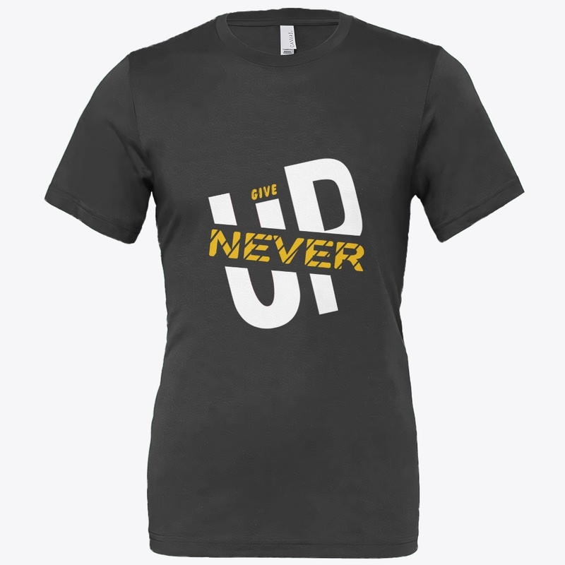Give up never 