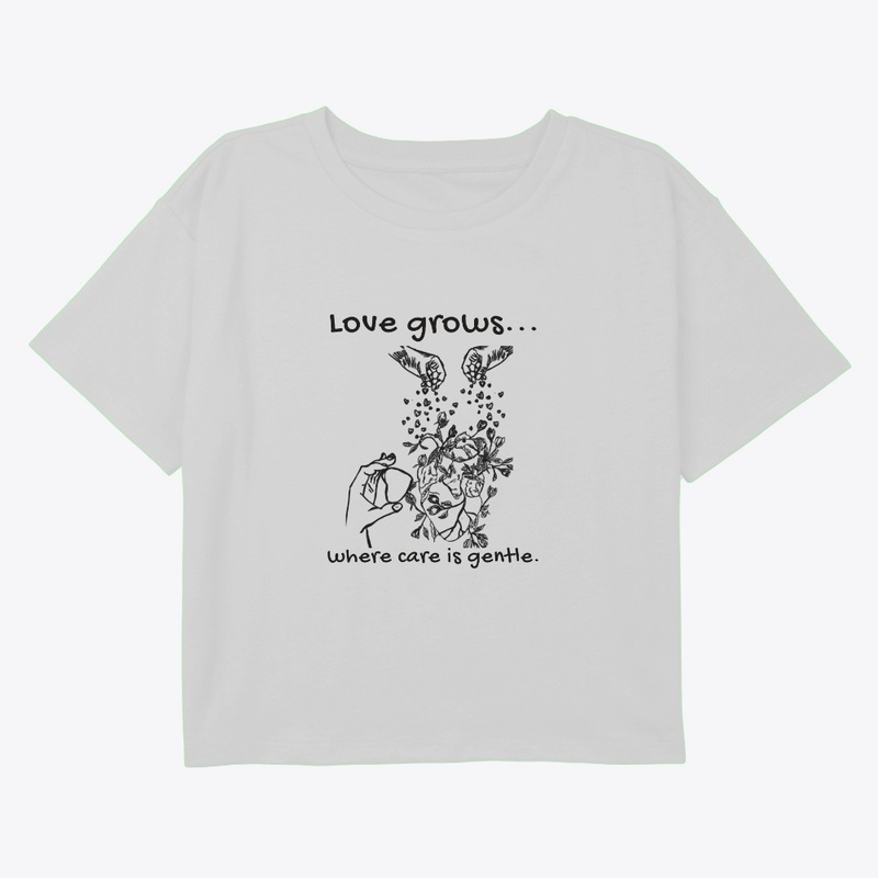 Love Grows Where Care Is Gentle