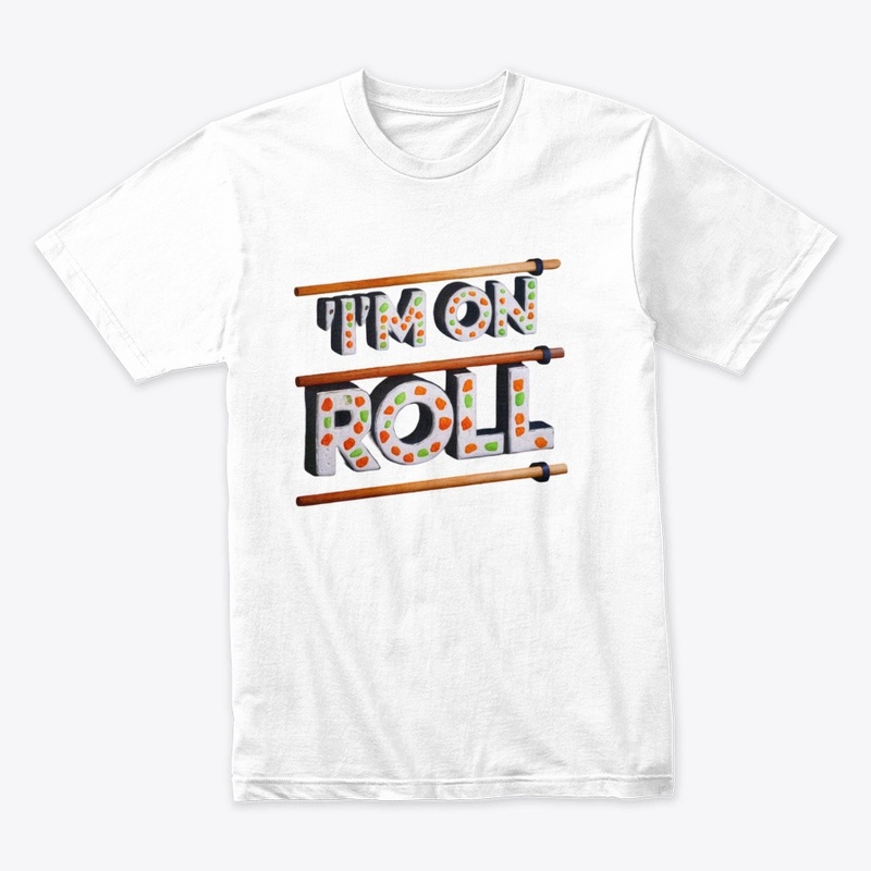 I'm On a Roll - Sushi Lover's Tee