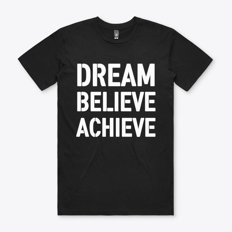 Dream believe achieve - motive saying - 