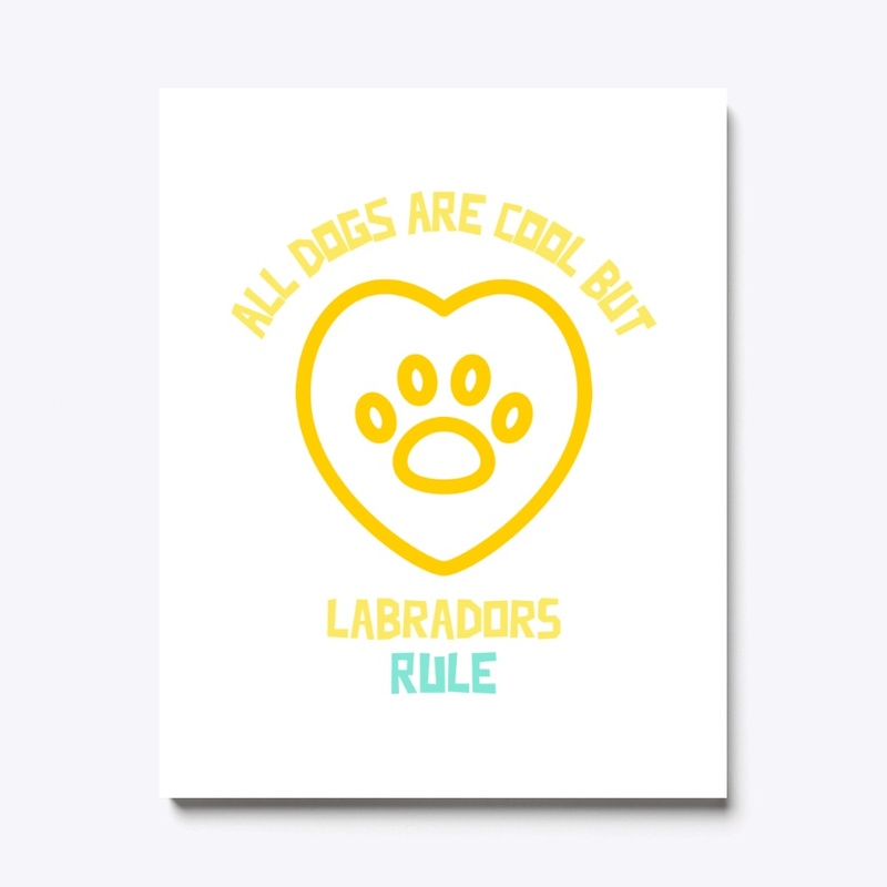 All dogs are cool but Labradors rule-fun