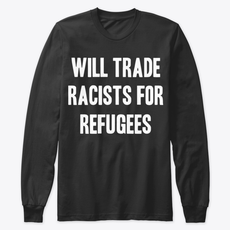 Will Trade Racists For Refugees