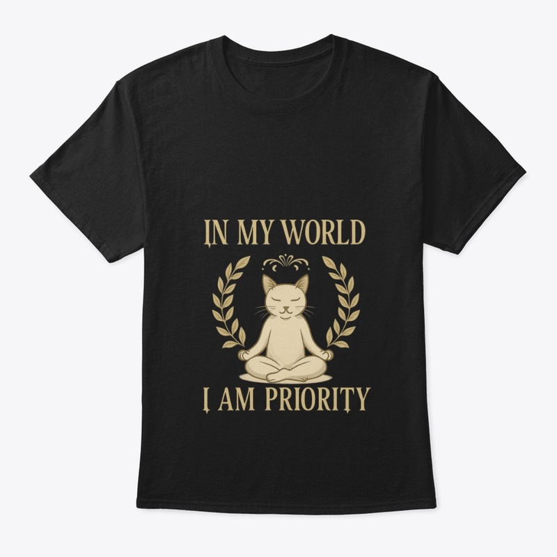 I n My World, I Am Priority