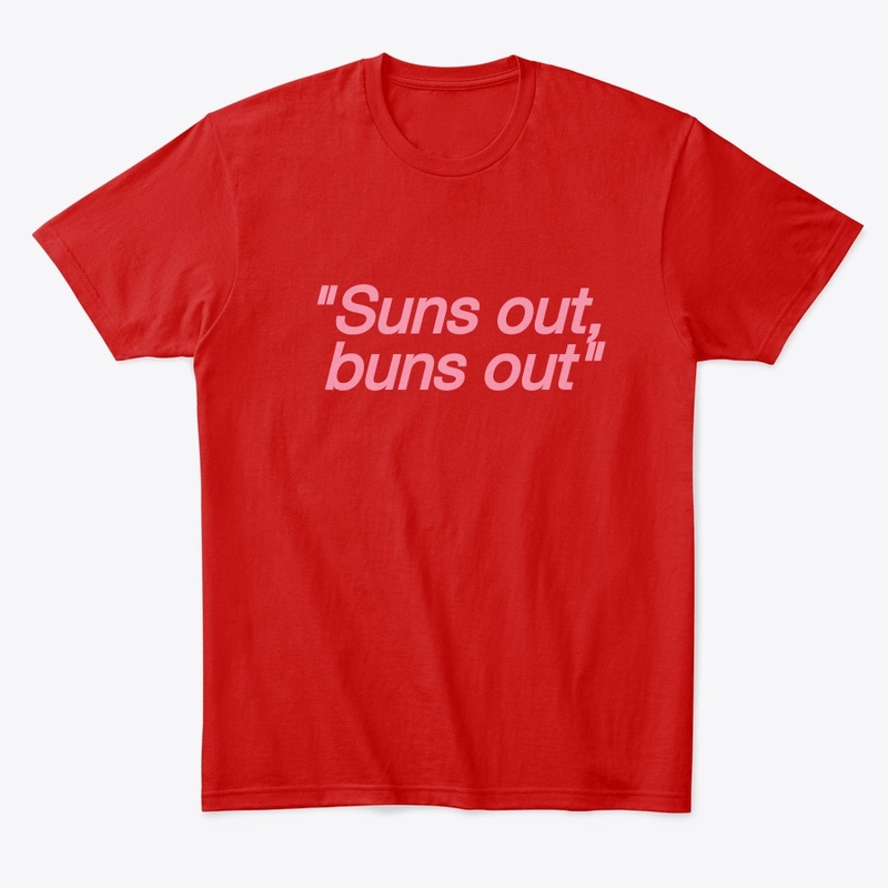 suns out, buns out