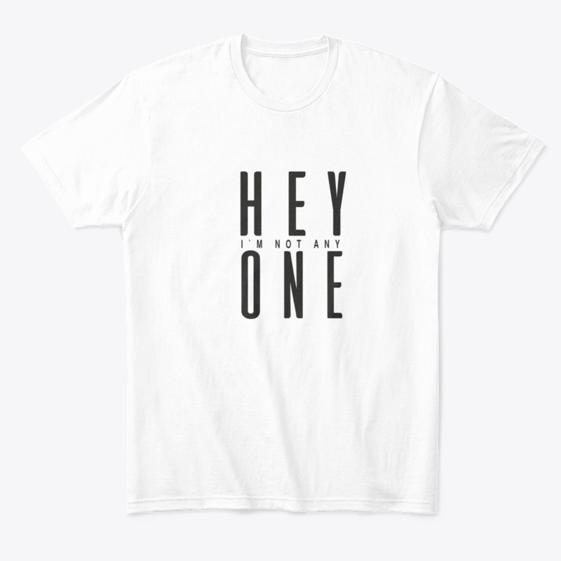 T-shirts  Hey I`m not Any one by Adwa