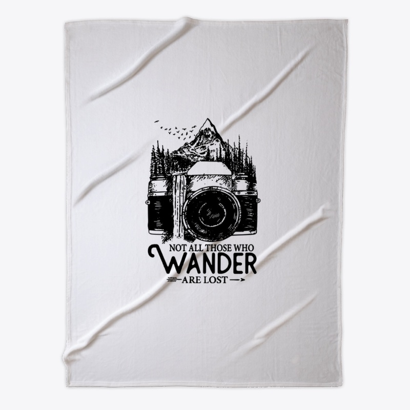 Not All Those Who Wander Are Lost Tshirt